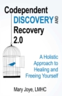 Image for Codependent Discovery and Recovery 2.0: A Holistic Approach to Healing and Freeing Yourself