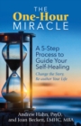 Image for The one-hour miracle  : a 5-step process to guide your self-healing
