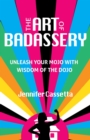 Image for Art of Badassery: Unleash Your Mojo with Wisdom of the Dojo