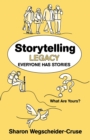 Image for Storytelling Legacy: Everyone Has Stories--What Are Yours?