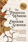 Image for The financial wisdom of Ebenezer Scrooge: 5 principles to transform your relationship with money