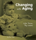Image for Changing with aging  : little stories, big lessons
