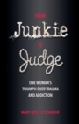 Image for From junkie to judge: one woman&#39;s triumph over trauma and addiction