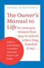 Image for Owner&#39;s Manual to Life: Simple Strategies to Worry Less and Enjoy Life More