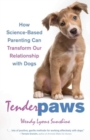 Image for Tender Paws : How Science-Based Parenting Can Transform Our Relationship with Dogs