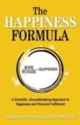 Image for The happiness formula  : a scientific, groundbreaking approach to happiness and personal fulfillment