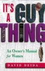 Image for It&#39;s A Guy Thing: A Owner&#39;s Manual for Women