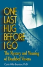 Image for One Last Hug Before I Go: The Mystery and Meaning of Deathbed Visions