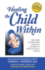 Image for Healing the Child Within: Discovery and Recovery for Adult Children of Dysfunctional Families (Recovery Classics Edition)
