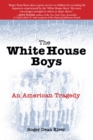 Image for The White House Boys: an American tragedy