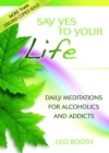 Image for Say yes to your life: daily meditations for alcoholics and addicts