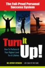 Image for Turn it up!: how to perform at your highest level for a lifetime