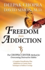 Image for Freedom from addiction: the Chopra Center method for overcoming destructive habits