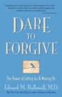 Image for Dare to Forgive: The Power of Letting Go and Moving On