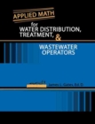 Image for Applied Math for Water Distribution, Treatment, and Wastewater Operators