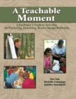 Image for A Teachable Moment: A Facilitator&#39;s Guide to Activities for Processing, Debriefing, Reviewing and Reflection