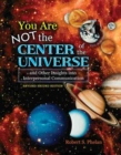 Image for You Are Not the Center of the Universe and Other Insights into Interpersonal Communication