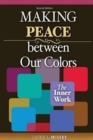 Image for Making Peace Between Our Colors: The Inner Work