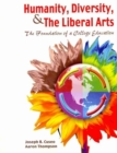 Image for Humanity, Diversity, and the Liberal Arts: The Foundation of a College Education