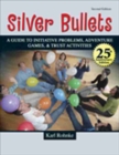Image for SILVER BULLETS: A REVISED GUIDE TO INITIATIVE PROBLEMS, ADVENTURE GAMES, AND TRUST ACTIVITIES