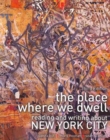 Image for The Place Where We Dwell: Reading and Writing about New York City