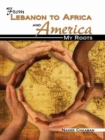 Image for From Lebanon to Africa and America: My Roots