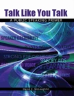 Image for Talk Like You Talk: A Public Speaking Primer