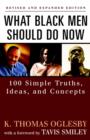 Image for What black men should do now  : 100 simple truths, ideas and concepts