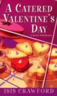 Image for A catered Valentine&#39;s Day  : a mystery with recipes