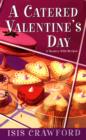 Image for A catered Valentine&#39;s Day: a mystery with recipes