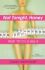 Image for Not Tonight, Honey : Wait &#39;Til I&#39;m a Size 6