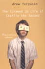 Image for The screwed-up life of Charlie the Second