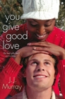 Image for You give good love
