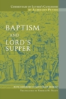 Image for Commentary on Luther&#39;s Catechisms, Baptism and Lord&#39;s Supper