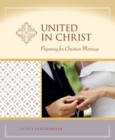 Image for United in Christ : Preparation for Christian Marriage - Milestones
