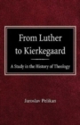 Image for From Luther to Kierkegaard : A Study in the History of Theology