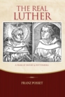Image for The Real Luther : A Friar at Erfurt and Wittenberg