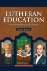 Image for Lutheran Education : From Wittenberg to the Future