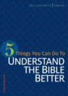 Image for 5 Things You Can Do to Understand the Bible Better