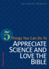 Image for 5 Things You Can Do to Appreciate Science and Love the Bible