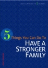 Image for 5 Things You Can Do to Have a Stronger Family