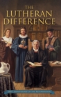 Image for Lutheran Difference - Reformation Anniversary Edition