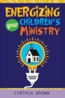 Image for Energizing Your Childrens Ministry