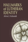 Image for Hallmarks of Lutheran Identity