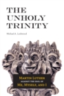 Image for The Unholy Trinity : Martin Luther against the Idol of Me, Myself, and I