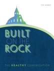 Image for Built on the Rock : The Healthy Congregation