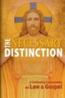 Image for Necessary Distinction : A Continuing Conversation on Law and Gospel