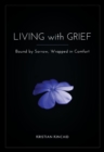 Image for Living with Grief: Bound by Sorrow, Wrapped in Comfort