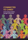 Image for Connected to Christ: Overcoming Isolation Through Community