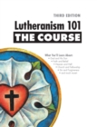 Image for Lutheranism 101 - The Course : Third Edition